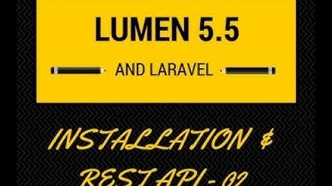 Lumen and Laravel  : Installation and Create a Restful API - 02