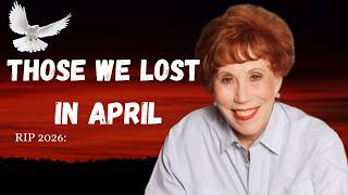 37 Celebrity Deaths in Late March, April & May 2026 | Stars, Legends & Icons We Lost