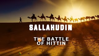 SALAHUDDIN AL-AYYUBI رحمه الله THE BATTLE OF HITTIN | PART 2