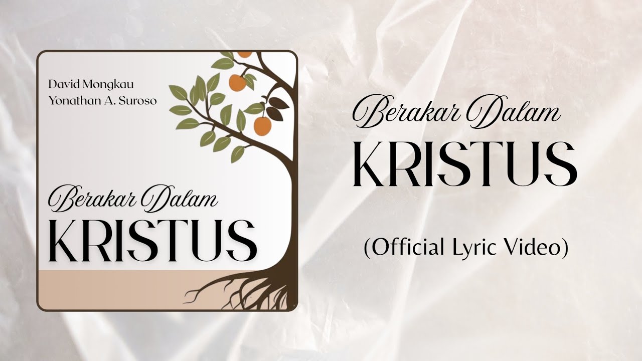 David Mongkau, Yonathan A. Suroso - Berakar Dalam Kristus (Official Lyric Video)