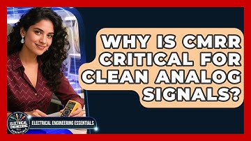 Why Is CMRR Critical For Clean Analog Signals? - Electrical Engineering Essentials