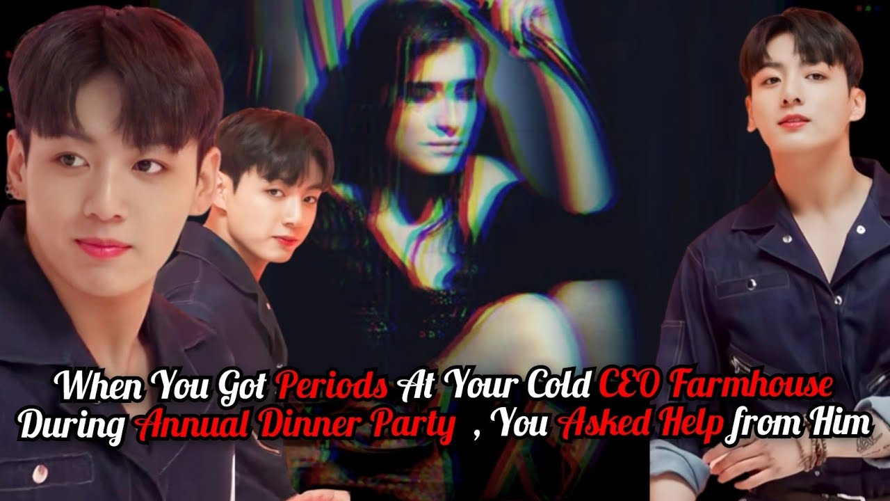When U Got Periods At Your Cold CEO Farmhouse During Annual Dinner When U Got Periods At Your Cold CEO Farmhouse During Annual Dinner