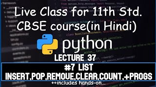 Python 37 #7 List Fns | insert,pop,remove,clear,count,+Progs 11th CBSE Hindi| Computer Science 2021
