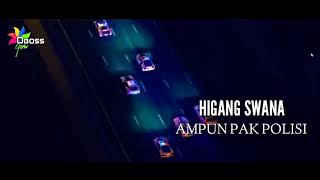 AMPUN PAK POLISI (HIGANG SWANA project OBOSS CPM)