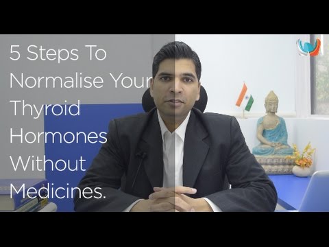 5 Steps To Normalise Your Thyroid Hormones Without Medicines.