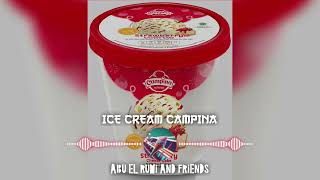 ICE CREAM CAMPINA REMIX || ABU EL RUMI AND FRIENDS