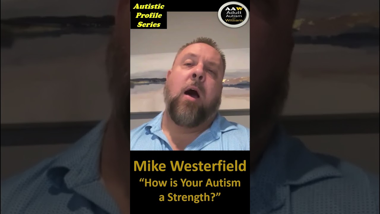 Autistic STRENGTHS w/ Mike Westerfield (Profile Excerpt) 