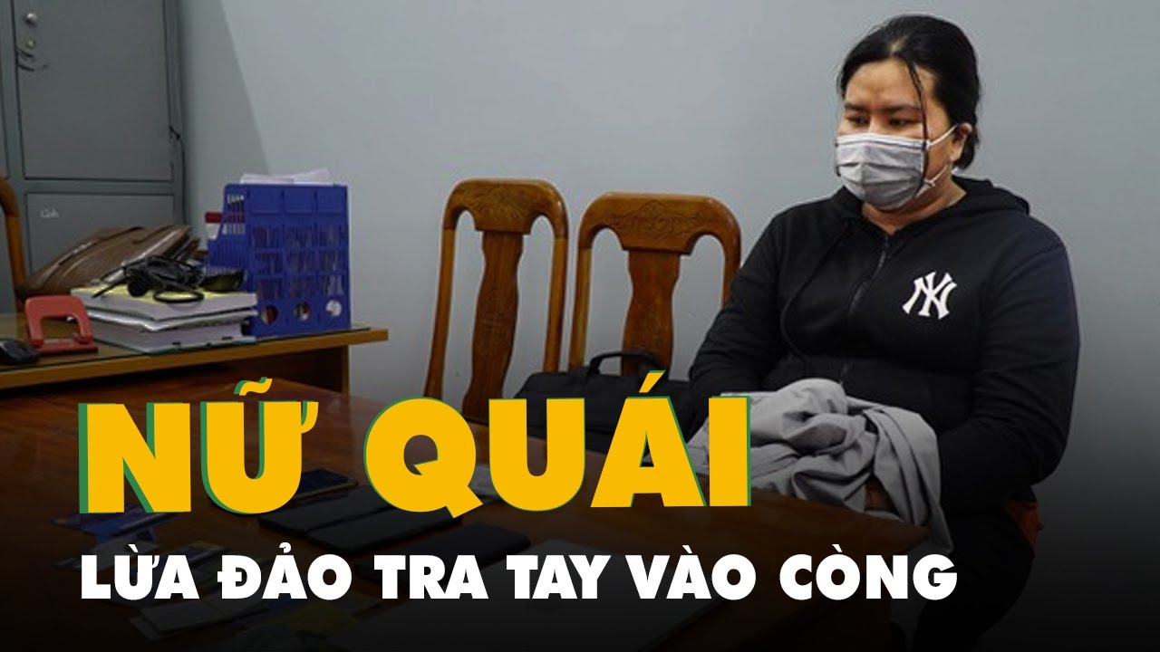 Nữ quái tra tay vào còng vì lừa đảo tặng quà từ nước... - youtube