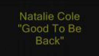 Video thumbnail of "Natalie Cole - Good to be back"