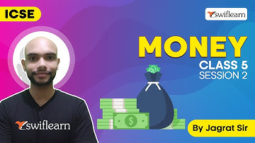 Money | Expression of Money in Figures and Words | ICSE Class 5 Maths | Session 2 - Swiflearn