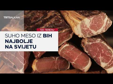 Suho meso iz BiH najbolje na svijetu
