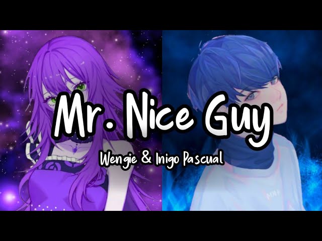 「Nightcore」Mr. Nice Guy - Wengie & Inigo Pascual (lyrics)