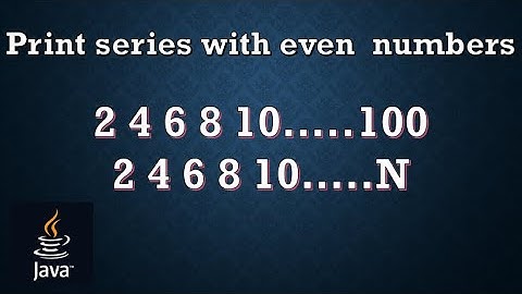 Loops in JAVA || Print Even Numbers till N