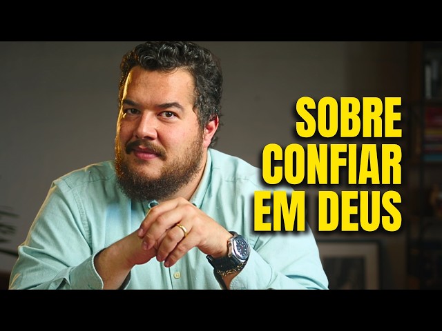 3 mentiras que DESTROEM sua confiança em Deus | Bernardo Küster