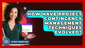 How Have Project Contingency Management Techniques Evolved? - The Project Manager Toolkit
