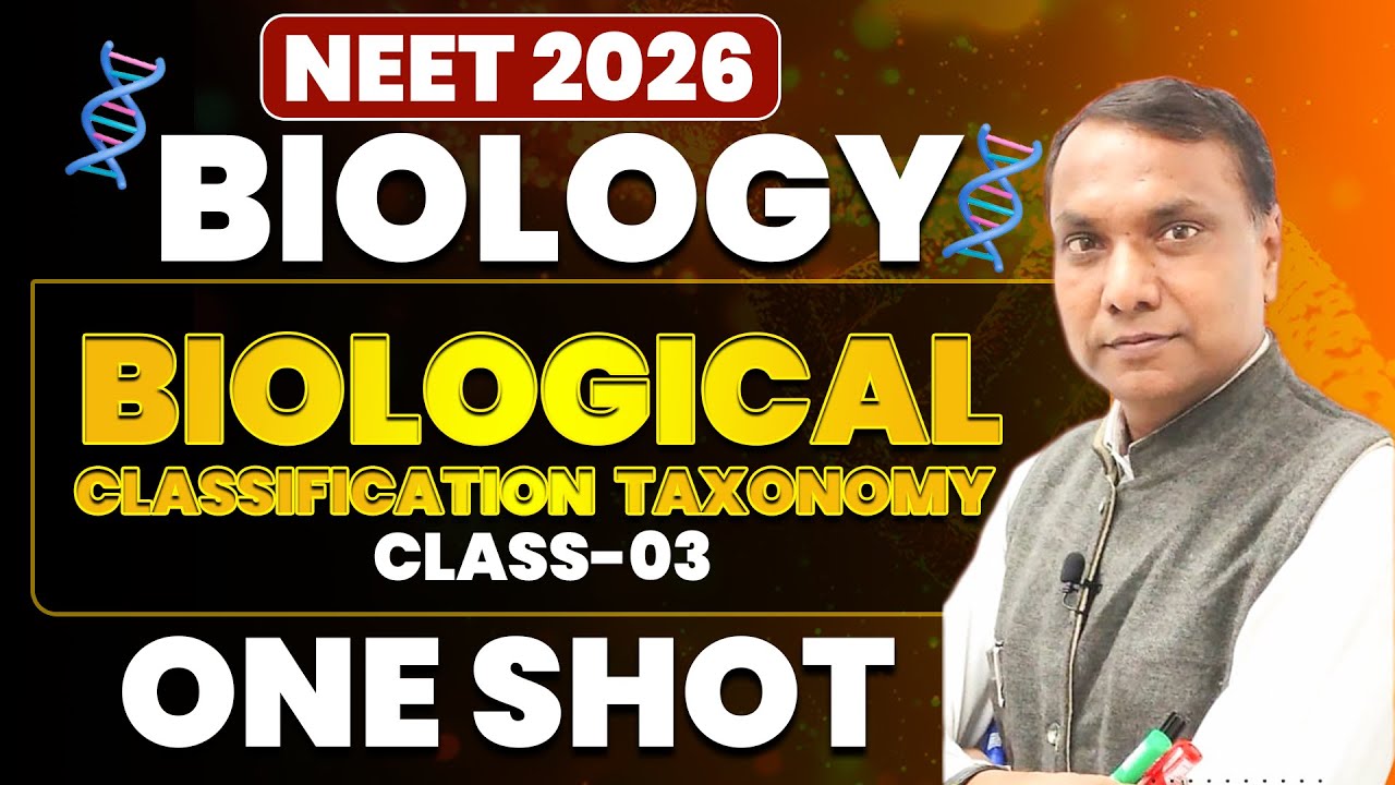 BIOLOGICAL CLASSIFICATION - Complete Chapter in One Video Class-03 | Biology  | NEET 2026