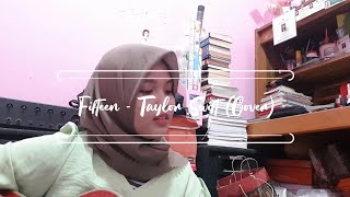 Fifteen - Taylor Swift (Acoustic Cover)