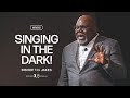 Singing In The Dark - Bishop T.D. Jakes