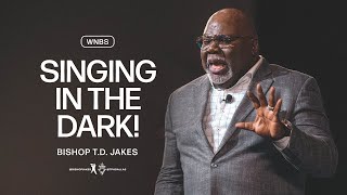 Singing In The Dark  Bishop T.D. Jakes