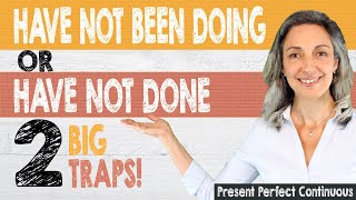English Tenses In Conversation Present Perfect Continuous 2 Traps No Negative? Finished Action?