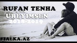 Rufan Tenha - Ureyimsen (2018-2019) Resimi