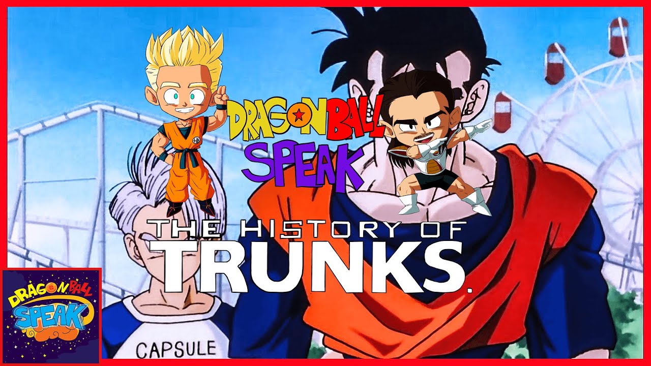 The History of Trunks Dragonball Speak (Special Movie Review) YouTube