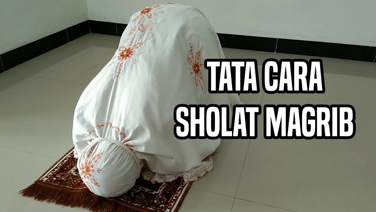 Tata Cara Sholat Maghrib | Yang Muda Juga Rajin Ibadah 