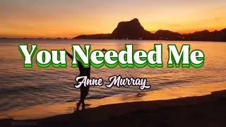 You Needed Me - By Anne Murray Lyrics Video