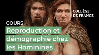 Reproduction et démographie chez les Hominines (1) - Jean-Jacques Hublin (2022-2023)