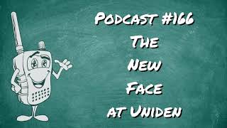 166 - The New Face of Uniden