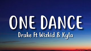 Drake - One Dance (Lyrics) ft. Wizkid & Kyla