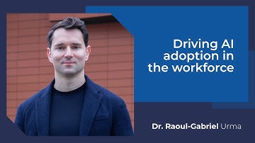 Dr. Raoul-Gabriel Urma | Driving AI adoption in the workforce