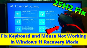 Fix Keyboard and Mouse Not Working in Windows 11 Recovery Mode (25H2 Fix)