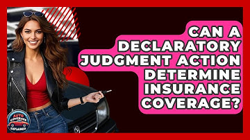 Can A Declaratory Judgment Action Determine Insurance Coverage? - Auto Coverage Explained