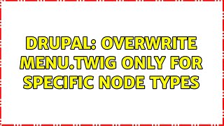 Drupal: Overwrite menu.twig only for specific node types (2 Solutions!!)