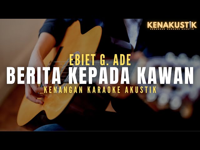 berita kepada kawan - ebiet g ade (akustik karaoke) class=