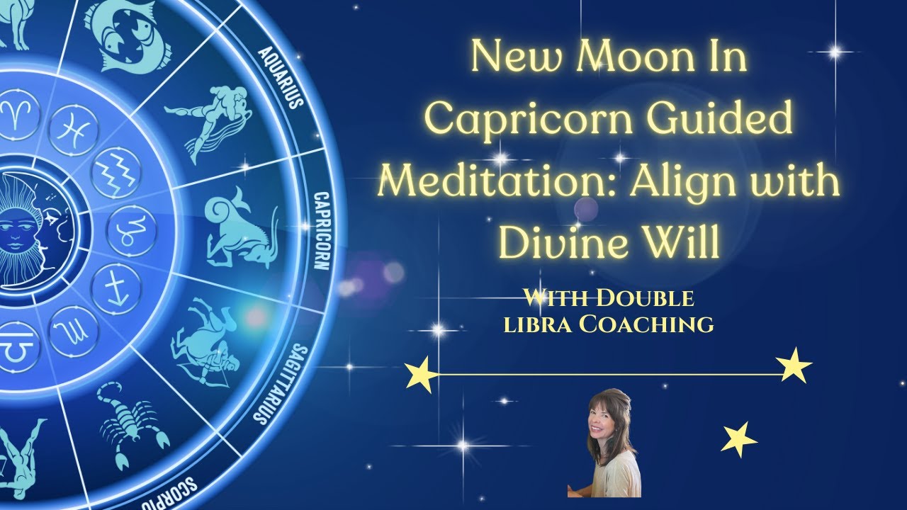 New Moon in Capricorn Guided Meditation | Align with Divine Will - YouTube