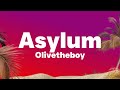 Olivetheboy - Asylum (Lyrics)| If you leave me e go over you...