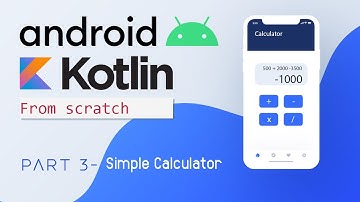 Android with Kotlin from Scratch Part 03: Simple Calculator