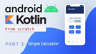 Android with Kotlin from Scratch Part 03: Simple Calculator