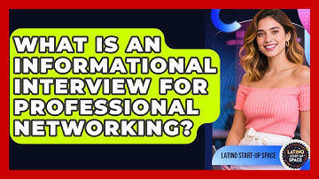 What Is An Informational Interview For Professional Networking? - Latino Start Up Space