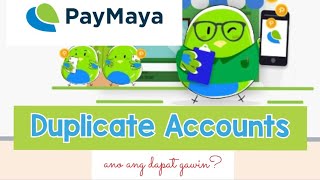 DUPLICATE PAYMAYA ACCOUNTS| Anong gagawin? |Myra Mica