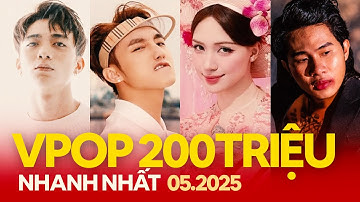 Top Bài Hát Vpop Đạt 200 Triệu View Nhanh Nhất Lịch Sử Youtube (5.2025) | Nhạc Việt 200M views