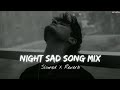 Night  sad song broken heart  hindi sad songs