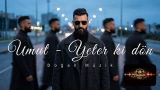 Umut - Yeter Ki Dön