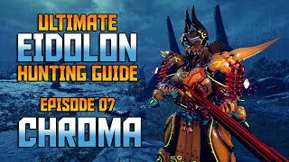 [WARFRAME] Ultimate Eidolon Guide - Episode 07_CHROMA [Builds & Guide]-In Depth Guide!