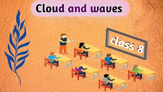 Clouds and waves class.8