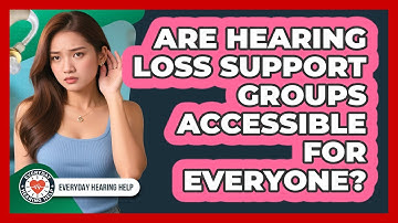 Are Hearing Loss Support Groups Accessible For Everyone? - Everyday Hearing Help