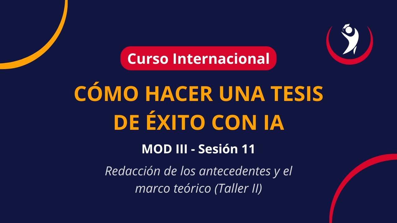 SESIÓN 11: Redacción de los antecedentes y el marco teó… — Transcript