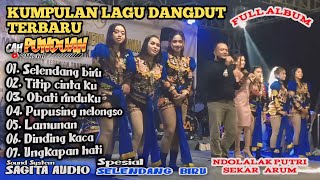Full Album Dangdut Ndolalak Putri Sekar Arum Sawal Lamuk Terbaru _ Cocok di putar saat santai